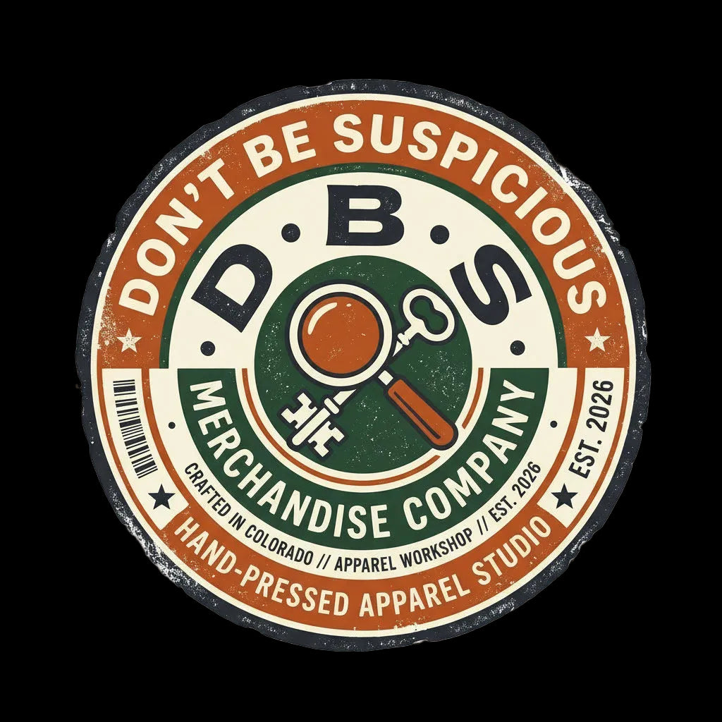 Don't Be Suspicious Merchandise Company